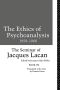 [Le Séminaire 07] • The Ethics of Psychoanalysis 1959-1960